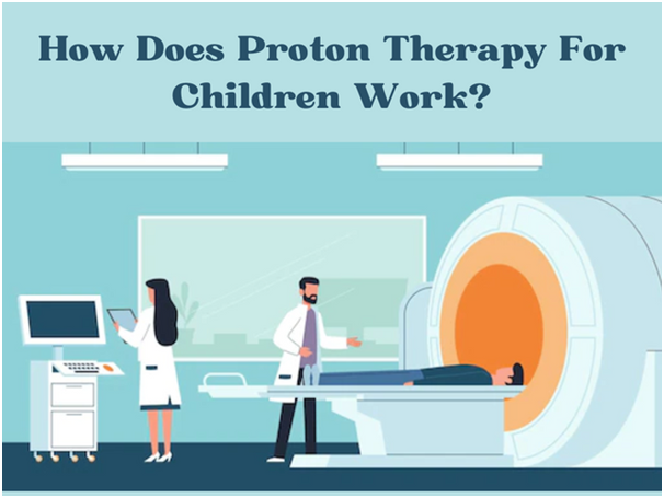 Proton Therapy For Children: What To Know About It